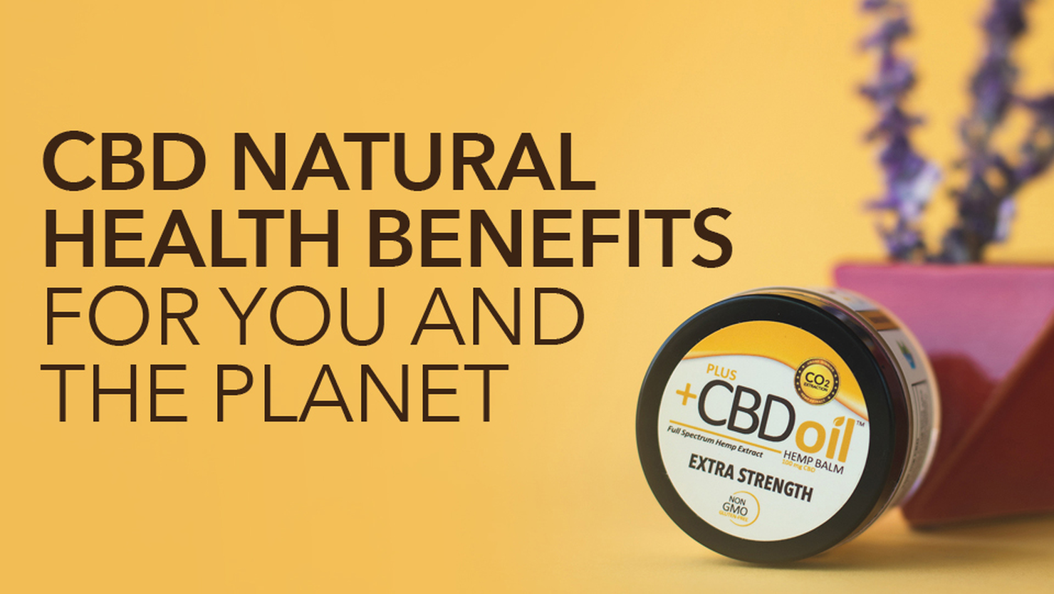 CBD Oil Benefits For You and the Planet